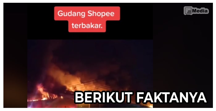 Gudang Shopee Kebakaran di Jakarta, Apakah Benar? Berikut Faktanya