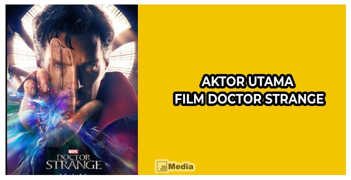 Aktor Utama Film Doctor Strange Full Movie Sub Indo LK21