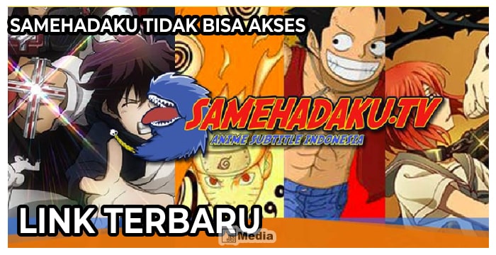 Samehadaku Tidak Bisa Akses : Berikut Link Download Samehadaku Terbaru