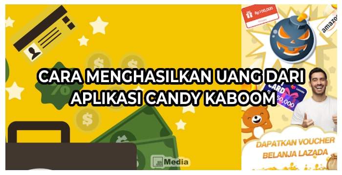 Cara Menghasilkan Uang dari Aplikasi Candy Kaboom