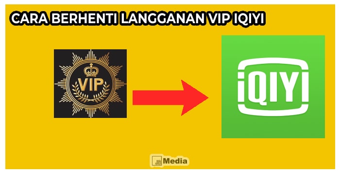 Cara Berhenti Langganan VIP IQIYI