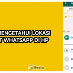 Cara Mengetahui Lokasi Lewat Whatsapp di Hp, Tangkap!