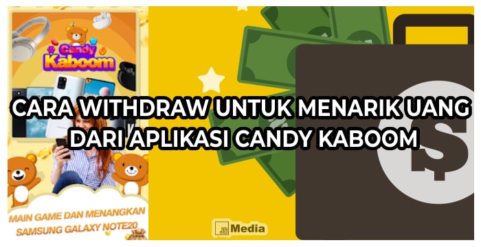 Cara Withdraw untuk Menarik Uang dari Aplikasi Candy Kaboom