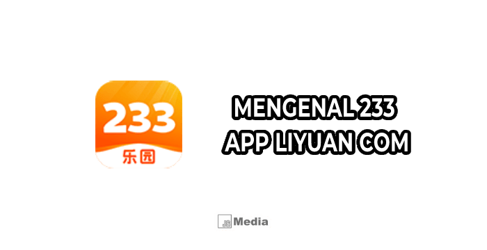 Mengenal 233 app Liyuan Com