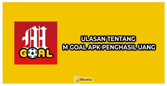 Ulasan Tentang M Goal Apk Penghasil Uang