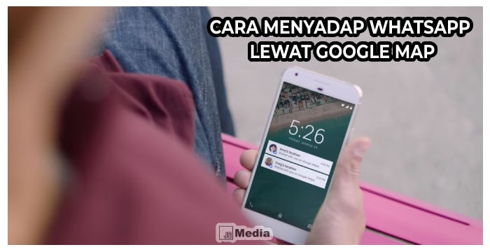 Cara Menyadap Whatsapp Lewat Google Map