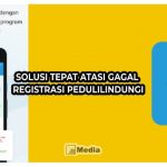 Solusi Tepat Atasi Gagal Registrasi PeduliLindungi