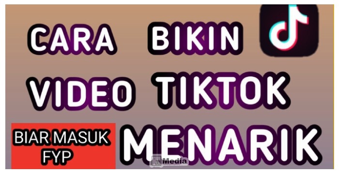 Cara Buat Video TikTok Menarik, Viewer Langsung Banyak