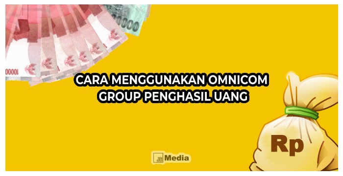 Cara Menggunakan Omnicom Group Penghasil Uang