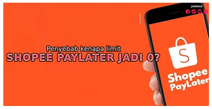 Penyebab kenapa limit Shopee Paylater jadi 0?