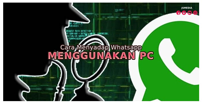 Cara Menyadap Whatsapp Menggunakan PC