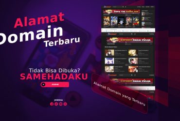 Samehadaku Tidak Bisa Dibuka? Ini Alamat Domain yang Terbaru