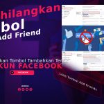 Cara Menghilangkan Tombol Tambahkan Teman (Add Friend) di Akun Facebook