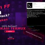 Akun FF Kena Hack? Gunakan Aplikasi Termux 100% Berhasil