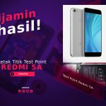 Letak Titik Test Point Redmi 5A, Dijamin Berhasil!