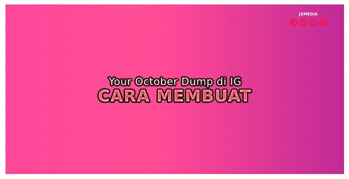 Cara Membuat Your October Dump di IG