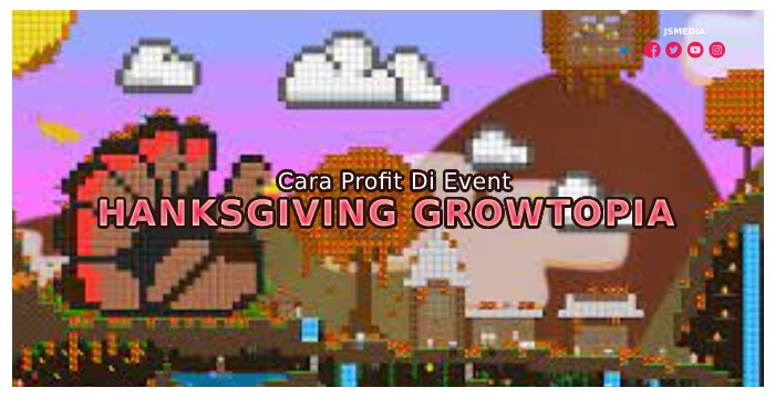 Cara Profit Di Event Thanksgiving Growtopia 