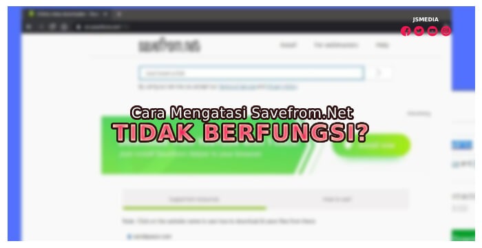 Cara Mengatasi Savefrom.Net Tidak Berfungsi