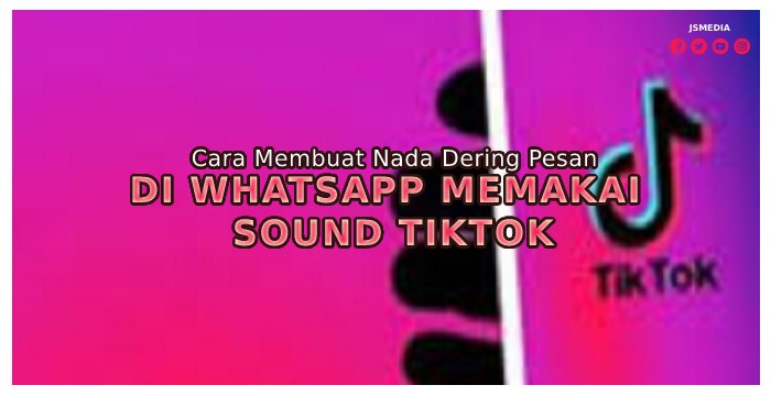 Cara Membuat Nada Dering Pesan Di WhatsApp Memakai Sound TikTok