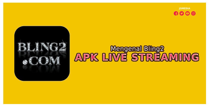 Mengenal Bling2 Apk Live Streaming