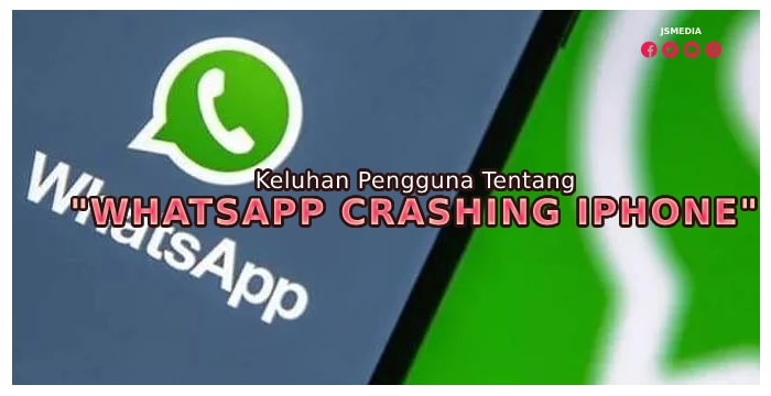 Keluhan Pengguna Tentang "Whatsapp Crashing iPhone"