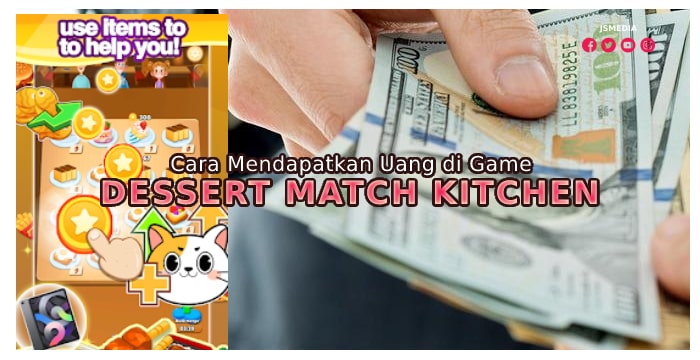 Cara Mendapatkan Uang di Game Dessert Match Kitchen