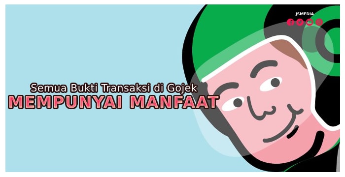 Semua Bukti Transaksi di Gojek Mempunyai Manfaat