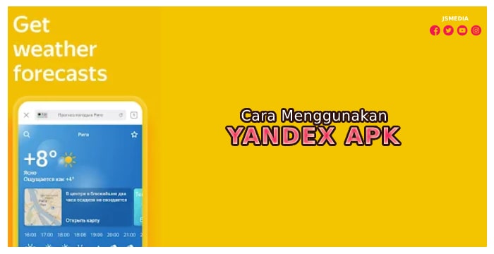 Cara Menggunakan Aplikasi Yandex Apk