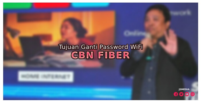 Tujuan Ganti Password WiFi CBN Fiber