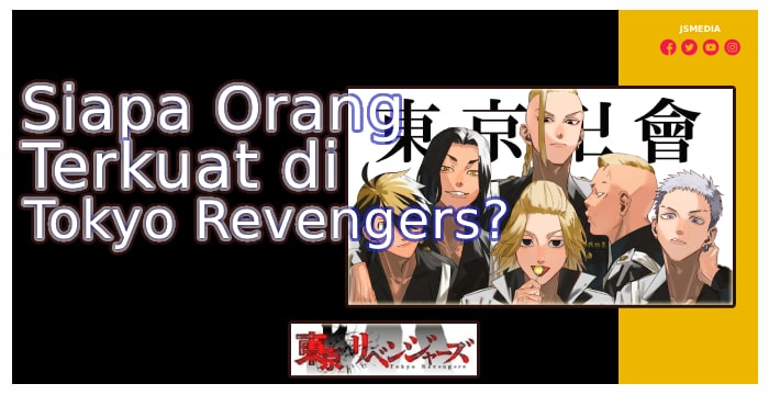 Siapa Orang Terkuat di Tokyo Revengers?