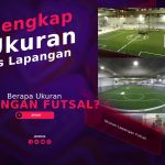 Berapa Ukuran Lapangan Futsal? Terlengkap, Ukuran Garis