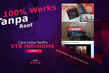 Cara Instal Netflix di STB Indihome Tanpa Root, 100% Works