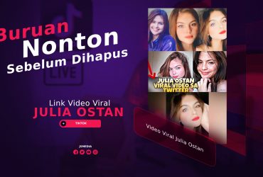 Link Video Viral Julia Ostan, Cepat Nonton Sebelum Dihapus!
