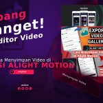 Cara Menyimpan Video di Aplikasi Alight Motion, Gampang Banget!