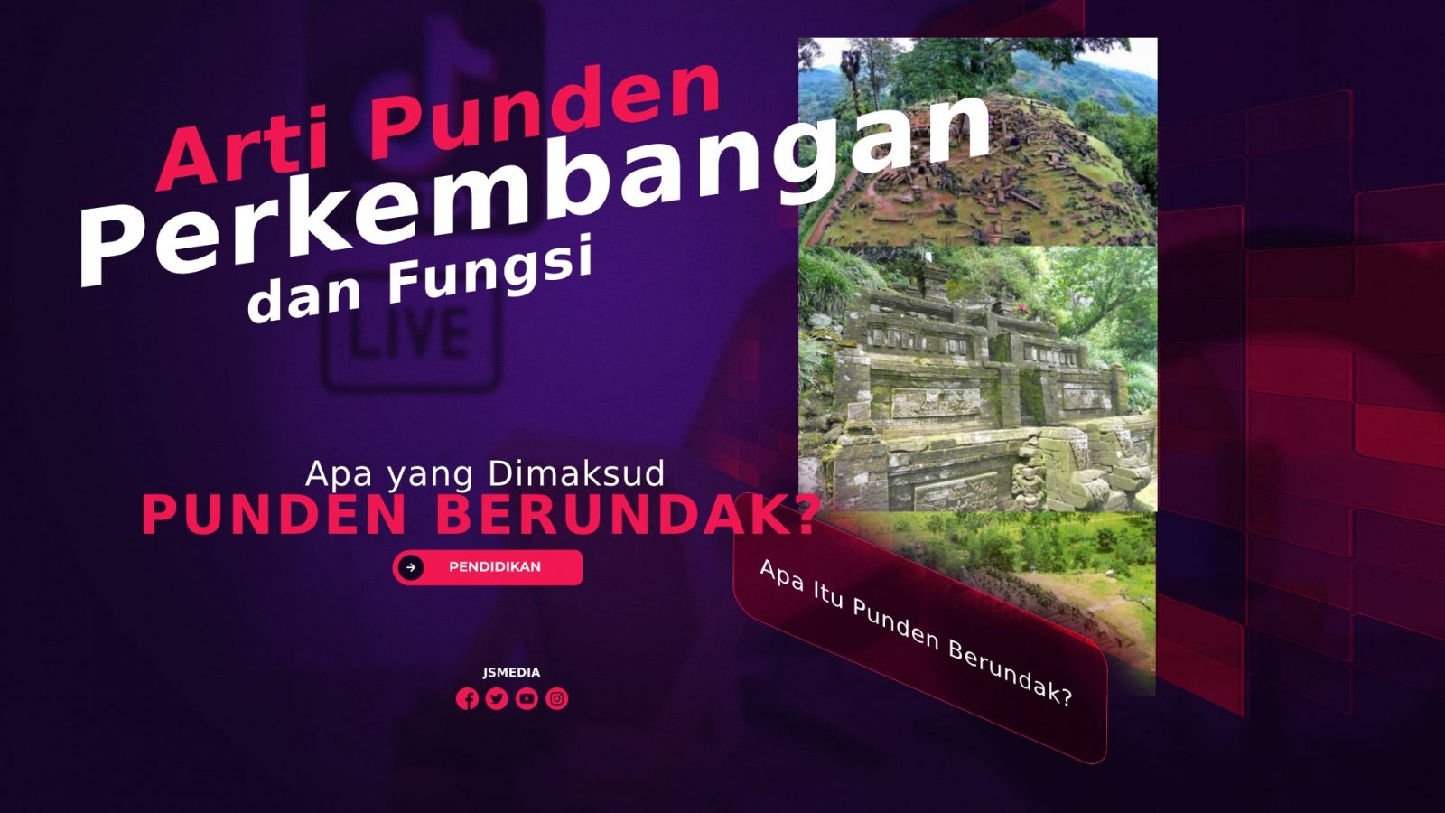 Apa Itu Punden Berundak? Arti Punden, Perkembangan, dan Fungsi