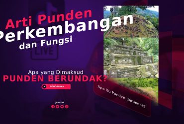 Apa Itu Punden Berundak? Arti Punden, Perkembangan, dan Fungsi