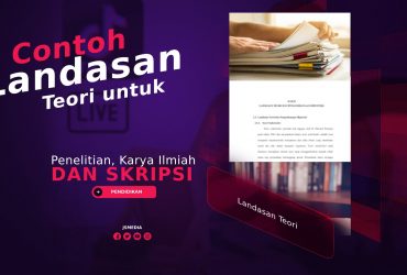 Contoh Landasan Teori untuk Penelitian, Karya Ilmiah dan Skripsi