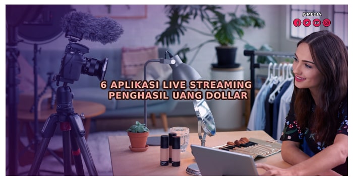 6 Aplikasi Live Streaming Penghasil Uang Dollar