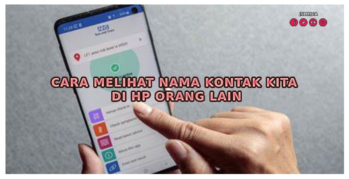 Cara Melihat Nama Kontak Kita Di HP Orang Lain