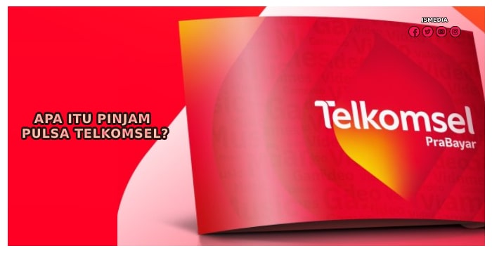 Apa Itu Pinjam Pulsa Telkomsel?