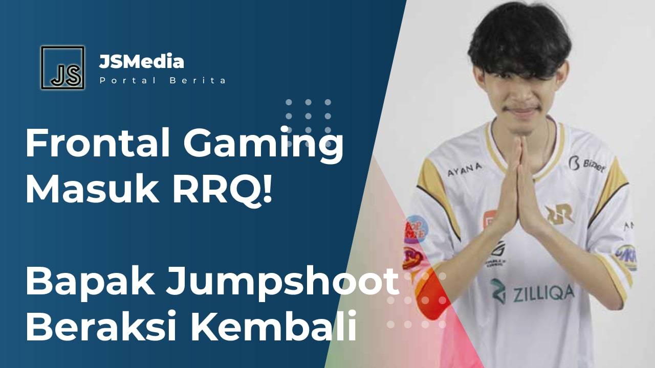 Frontal Gaming Masuk RRQ, Bapak Jumpshoot Beraksi Kembali