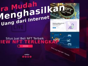 Situs Jual Beli NFT Terbaik Untuk Menghasilkan Uang dari Internet