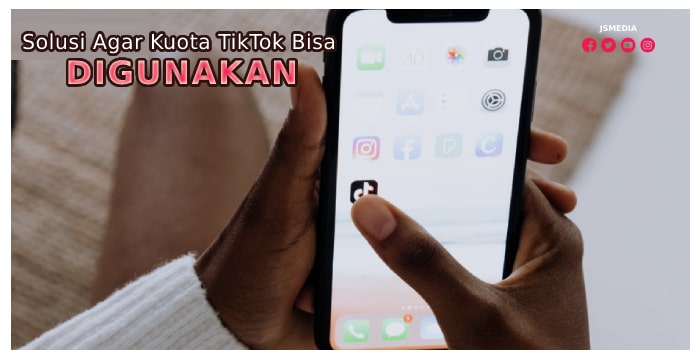 Solusi Agar Kuota TikTok Dapat Digunakan Kembali?