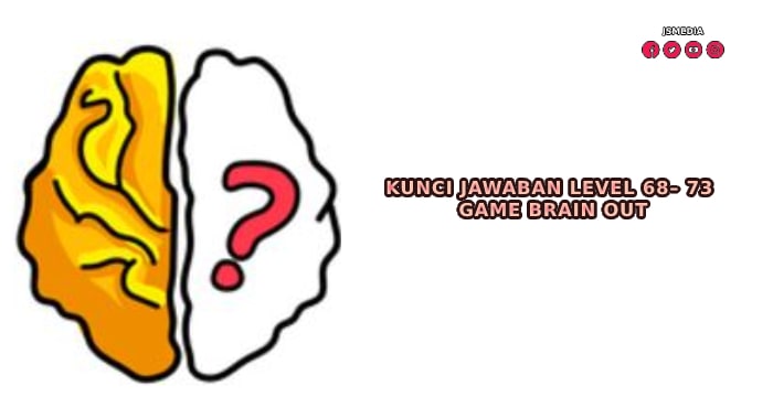 Perlu Kunci Jawaban Level 68 – 73 Game Brain Out?