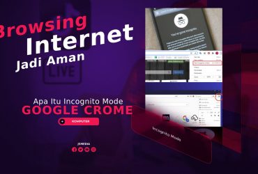 Apa Itu Incognito Mode Chrome? Browsing Internet Jadi Aman