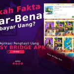 Easy Bridge Apk Penghasil Uang, Apakah Fakta Benar Membayar?