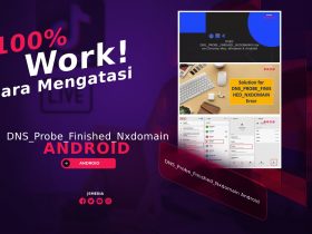 Cara Mengatasi DNS_Probe_Finished_Nxdomain Android, 100% Work!