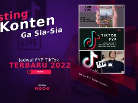 Jadwal FYP TikTok Terbaru 2022, Posting Konten Ga Sia-Sia