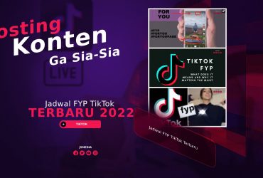 Jadwal FYP TikTok Terbaru 2022, Posting Konten Ga Sia-Sia
