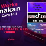 Cara Mendapatkan Kuota TikTok Gratis Axis, 100% Works